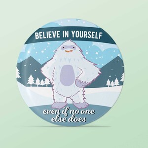 Believe in Yourself Yeti Refrigerator Magnet, 2.25" Round Winter Cryptid Fridge Magnets, Cute Snow Sasquatch Gift with Funny Quote