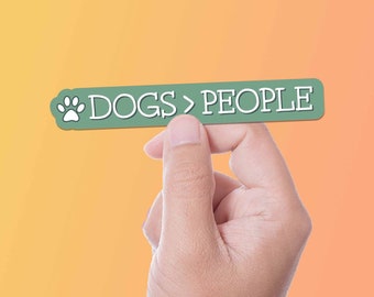 Dogs > People Sticker for Hydroflask, Funny Dog Lover Quote Decal for Laptop, New Puppy Gift for Dog Owners