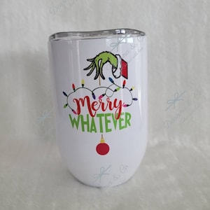 Merry Whatever, Grinch Hand Holding a Christmas Ball, 12oz Stainless Steel Wine Tumbler with Slider Lid, Stainless Steel Wine Glass