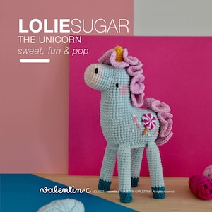 LOLIE SUGAR, the sweet, pop and fun unicorn - Crochet Pattern Amigurumi - valentin.c