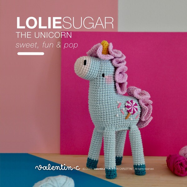 LOLIE SUGAR, la licorne fun, pop et sucrée - Crochet Pattern Amigurumi - valentin.c