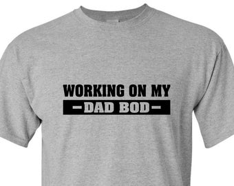 Dad Bod Shirt, Dad T-shirt, Unisex Shirts, New Dad to be, Dad Gift, New Dad est. 2021, Working On My Dad Bod, Fathers Day Gift