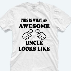 This Is What An Awesome Uncle Looks Like, Uncle Shirt, Uncle 2022, Awesome Uncle Shirt, Birthday, Christmas Gift, New Uncle, Uncle to be
