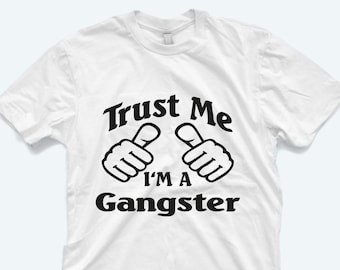 Trust Me I'm A Gangster T-Shirt: Unisex Cotton Tee
