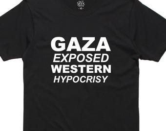 Gaza Exposed TShirt – Unisex Shirts, Western Hypocrisy Shirt, Activist, Support Palestine, Free Palestine, Statement, Stand Against Genocide