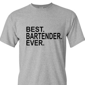 Bartender Shirt, Bartender Gift, Bartending, Bartender T-Shirt, Bartender Tee, Unisex Shirts, Best Bartender Ever, Christmas Gift
