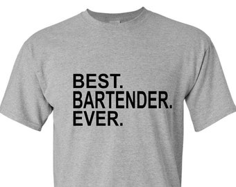 Bartender Shirt, Bartender Gift, Bartending, Bartender T-Shirt, Bartender Tee, Unisex Shirts, Best Bartender Ever, Christmas Gift