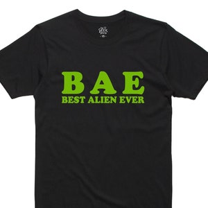 Alien Shirt, Alien T-shirt, Tee, Unisex Shirts, Best Alien, Alien, Aliens exist, UFO, Universe, Best Alien Ever, BAE, Christmas Gift