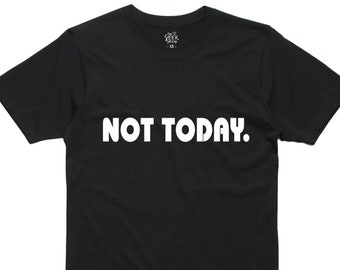 Not Today T-Shirt: Unisex Cotton Tee, CBA Shirt, Dont talk to me, Leave Me Alone Shirt, Gift Idea, Birthday Present, Christmas Gift
