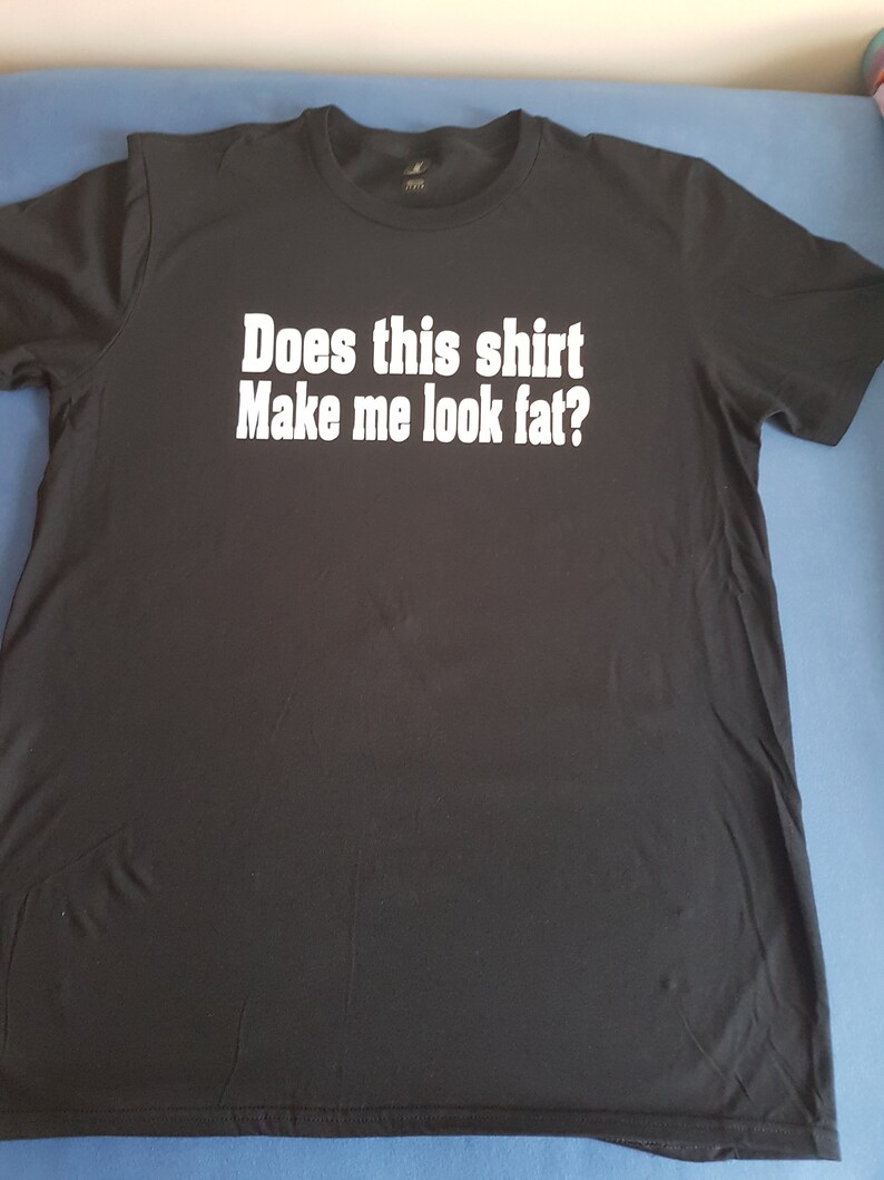 Does This Shirt Make Me Look Fat Funny Fatboy Shirt Unisex - Etsy