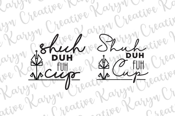 Shuh Duh Fuh Cup Svg Cut File Stencil Svg Files For Silhouette Etsy