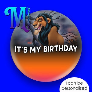 Scar | The Lion King - It's My Birthday - Disney Inspired Personalised Custom Button Badge Pin "Size 75mm"