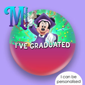 Minnie – I've Graduated - Custom/Personalised Disney Inspired Button/Badge/Pin 75mm