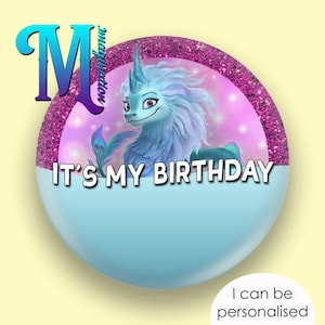 Sisu | Raya - It&#39;s My Birthday - Disney Inspired Personalised Custom Button Badge Pin 75mm