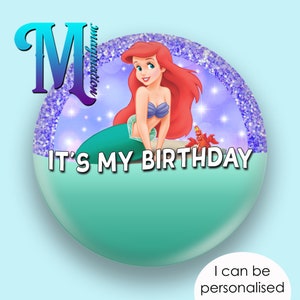Ariel | The Little Mermaid - It&#39;s My Birthday - Disney Inspired Personalised Custom Button Badge Pin 75mm