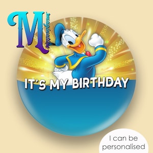 Donald - It's My Birthday - op Disney geïnspireerde gepersonaliseerde badgespeld "Grootte 75 mm" | Duck Goofy Mickey