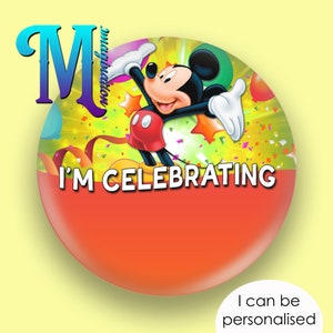 Micky - Ich feiere - Individuell/Personalisierter Disney Inspirierter Button/Abzeichen/Pin 75 mm