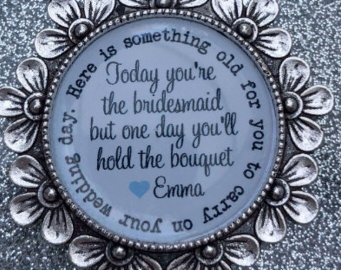 Luxury Bridesmaid flower girl charm gift bridal charm,today you are the bridesmaid but One Day you'll hold the bouquet.something blue