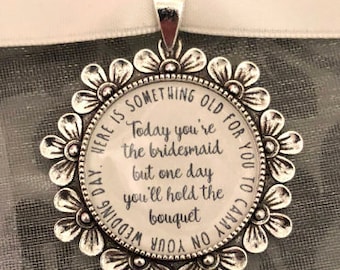 Luxury Bridesmaid flower girl charm gift bouquet charm today you are young but One Day you'll hold the bouquet here is something old