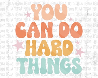You Can Do Hard Things PNG | Instant Digital Download | Motivational | Inspirational PNG | Sublimation Design