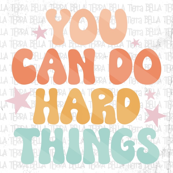 You Can Do Hard Things PNG | Instant Digital Download | Motivational | Inspirational PNG | Sublimation Design