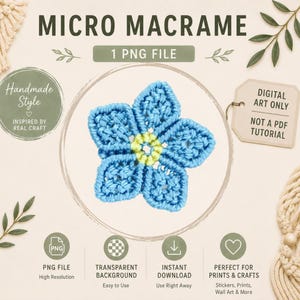 May include: A digital image of a blue micro macrame flower with a yellow center. The image includes text that reads "MICRO MACRAME", "1 PNG FILE", "Handmade Style", and "DIGITAL ART ONLY NOT A PDF TUTORIAL". Additional text describes the file as a high-resolution PNG with a transparent background, for instant download, and perfect for prints and crafts.