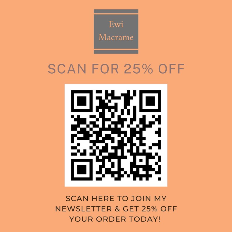 May include: A black and white QR code with the text "SCAN FOR 25% OFF" above it and the text "SCAN HERE TO JOIN MY NEWSLETTER & GET 25% OFF YOUR ORDER TODAY!" below it. The background is a light orange color.