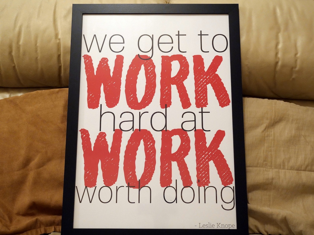 Parks and Recreation Leslie Knope "we Get to Work Had at Work Worth ...