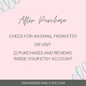 May include: Pink background with a blue swirl design in the corners. Text reads "After Purchase: CHECK FOR AN EMAIL FROM ETSY OR VISIT PURCHASES AND REVIEWS INSIDE YOUR ETSY ACCOUNT ORGANIZEDFAMILYLIFE.COM"