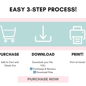 May include: A three-step process for purchasing, downloading, and printing digital files. The steps are illustrated with icons of a shopping cart, a download arrow, and a printer. The text "EASY 3-STEP PROCESS!" is at the top of the image. The text "PURCHASE NOW" is in a pink button at the bottom of the image.