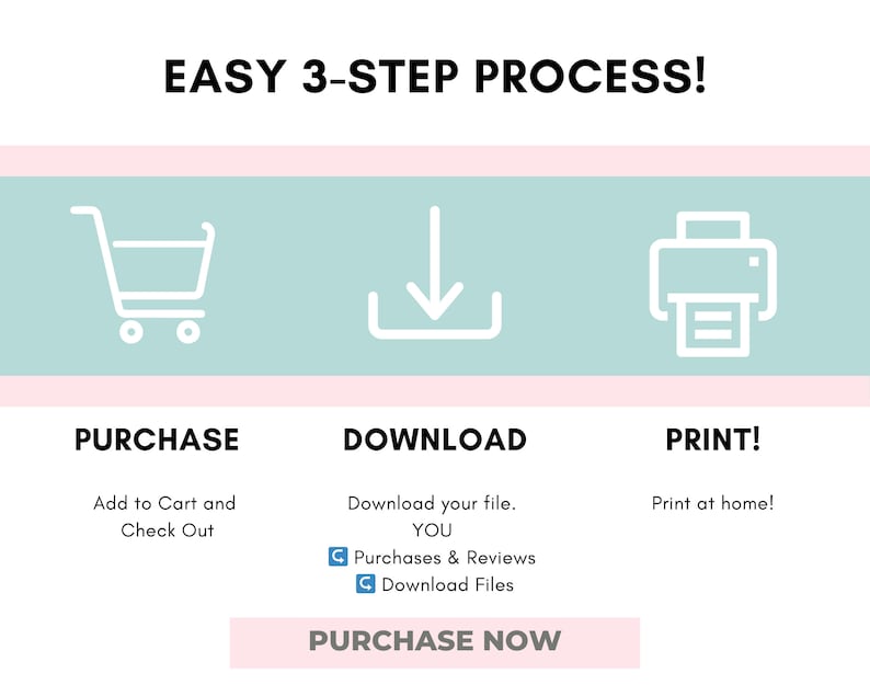 May include: A three-step process for purchasing, downloading, and printing digital files. The steps are illustrated with icons of a shopping cart, a download arrow, and a printer. The text "EASY 3-STEP PROCESS!" is at the top of the image. The text "PURCHASE NOW" is in a pink button at the bottom of the image.