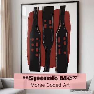 May include: Abstract art print featuring three black bottle-shaped figures against a red backdrop on a white background. The artwork is framed in black and includes the text "Spank Me" and "Morse Coded Art" in a pink banner.