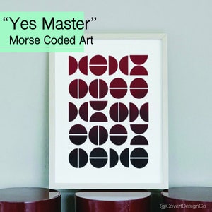 May include: A framed print with a geometric design of red and black circles and semi-circles. The print is titled "Yes Master" Morse Coded Art.