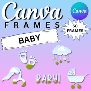 May include: A digital graphic featuring the words "Canva FRAMES BABY" in a stylized font. The image includes baby-themed graphics such as footprints, a stork, a cloud with hanging stars and hearts, and a baby carriage. The image also includes the text "50 FRAMES" and the Canva logo.