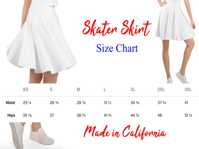 May include: A size chart for a skater skirt in white. The chart shows measurements for waist and hips in inches for sizes XS, S, M, L, XL, 2XL, and 3XL. The text "Made in California" is at the bottom of the chart.