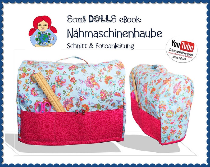 Puede incluir: Una cubierta para m&aacute;quina de coser con un patr&oacute;n floral en tonos azules, rosas y verdes. La cubierta tiene un forro de tela rosa y bolsillos para guardar los accesorios de costura. La cubierta se muestra en dos vistas, una con la parte delantera hacia el espectador y la otra con el lateral hacia el espectador. El texto "Sami Dolls eBook: N&auml;hmaschinenhaube Schnitt & Fotoanleitung" es visible en la imagen.