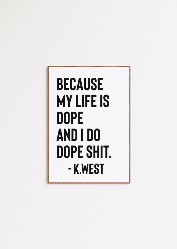 Dope Life Quotes - Because My Life's Dope And I Do Dope