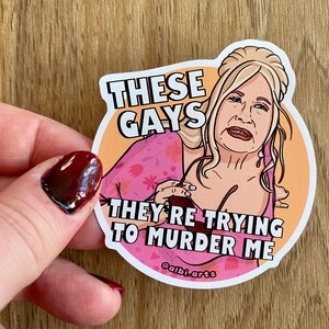 These gays they're trying to murder me Sticker Jennifer Tanya Lotus image 4