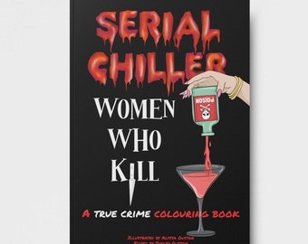 Serial Chiller: Women Who Kill Colouring Book || True Crime Colouring book illustrated by Albi Arts