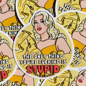 Lemon Sticker ~ The Only thing you're f*cking is stupid ~ Drag Queen