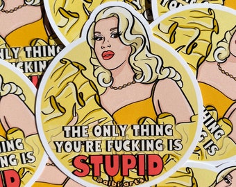 Lemon Sticker ~ The Only thing you're f*cking is stupid ~ Drag Queen