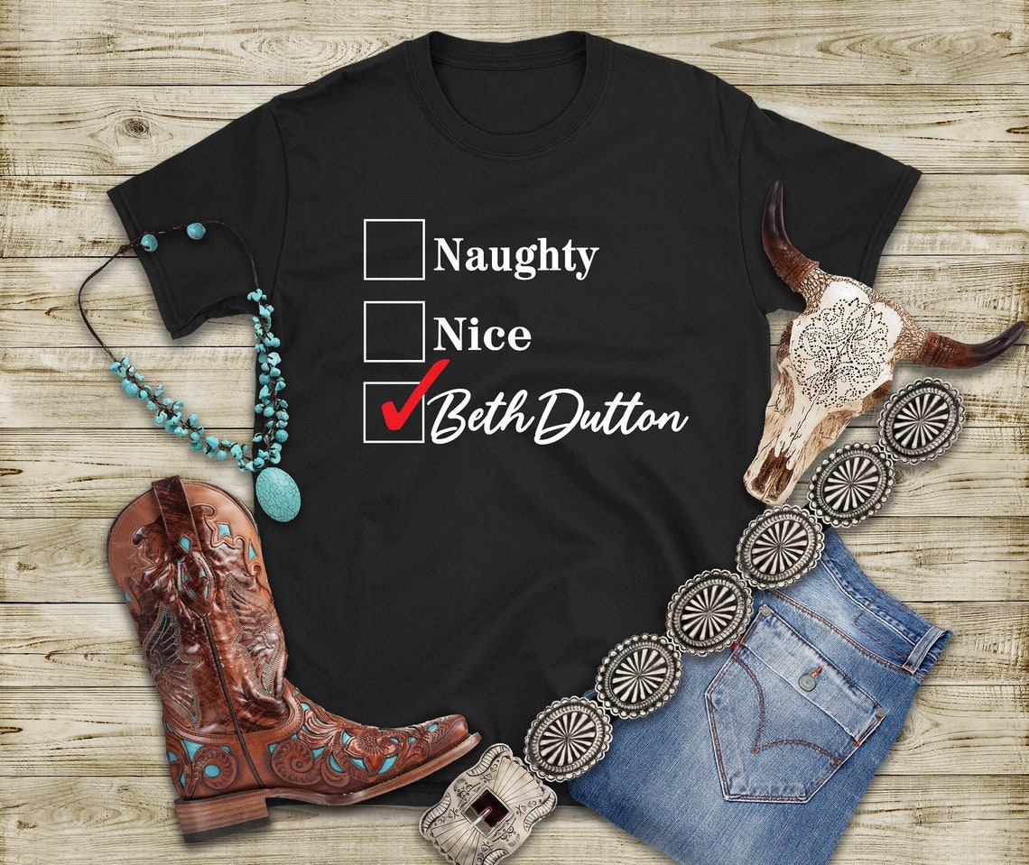 Beth Dutton Naughty Nice Tee Shirt Yellowstone Ranch | Etsy
