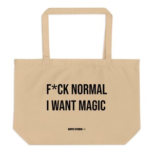 F*ck Normal I Want Magic Tote Bag | Statement Stofftasche aus Bio-Baumwolle | Große Einkaufstasche | Minimalistisches Design