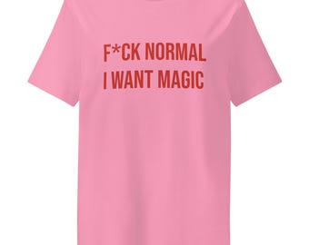 F*ck Normal I Want Magic T-Shirt | Statement Shirt Damen | Bio Baumwolle Shirt | Minimalistisches Design | Motivations Shirt