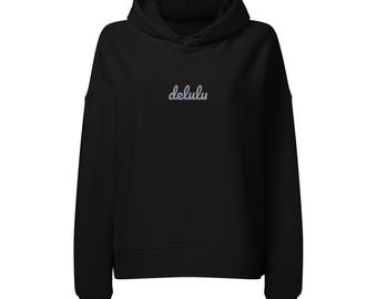 Delulu Embroidered Hoodie | Women's Organic Hoodie | Main Character Energy Sweatshirt | Funny Aesthetic Hoodie | Trendy Gift for Her