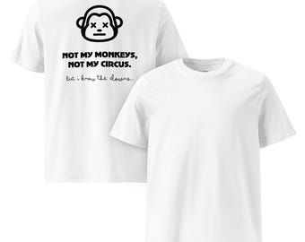 Ni mis monos, ni mi circo: camiseta con mensaje divertido | Camiseta unisex de algodón orgánico