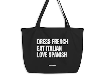 Statement Tote Bag “Dress French Eat Italian Love Spanish” – large organic cotton bag – minimalist shopping bag – gift idea