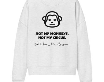 Ni mis monos, ni mi circo – Sudadera orgánica para mujer | Sudadera con estampado en la espalda
