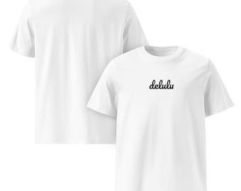 Delulu Shirt | Funny Aesthetic T-Shirt | Main Character Energy Tea | Trendy Minimalist Shirt | Gen Z Poison | Organic Cotton Tee