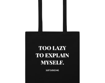 Too lazy to explain myself. Just judge me. / Cotton bag